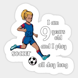 Girl kicks the ball - I am 9 years old Sticker